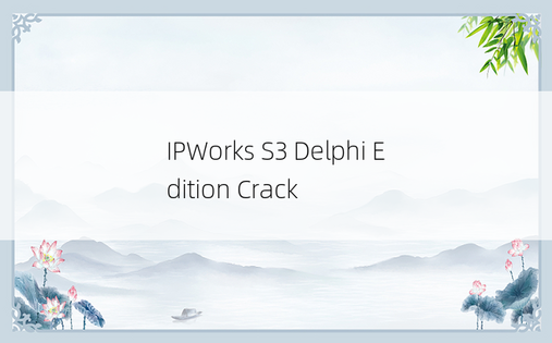 
IPWorks S3 Delphi Edition Crack