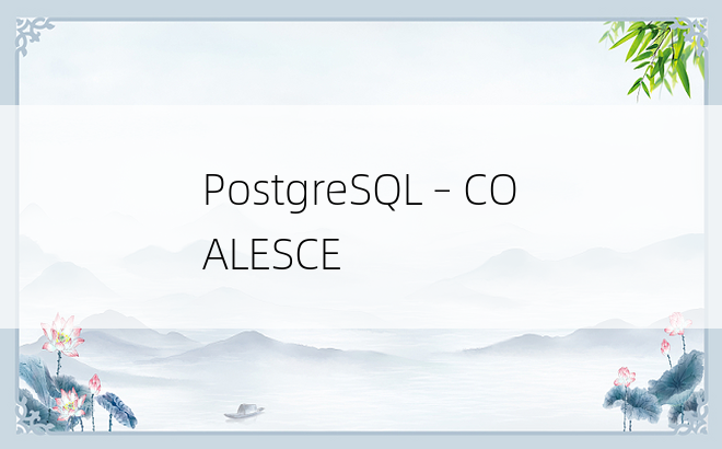 PostgreSQL – COALESCE