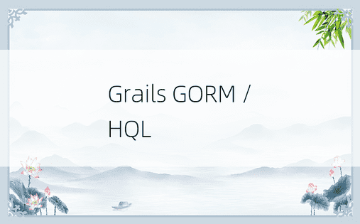 Grails GORM / HQL